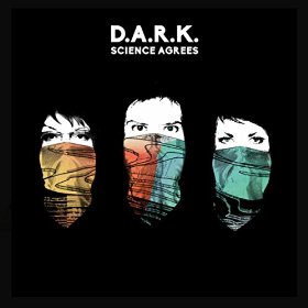 D.A.R.K. - Science& Agrees (2016)